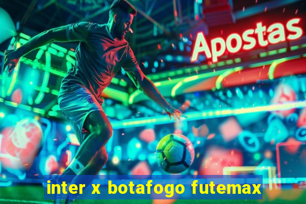 inter x botafogo futemax